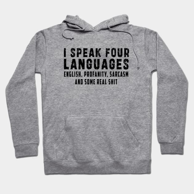 I speak four languages, English, Profanity, sarcasm and some real shit Hoodie by Ksarter